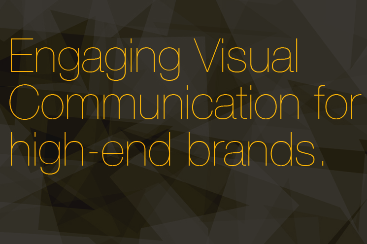 Engaging visual communcation for high-end brands.