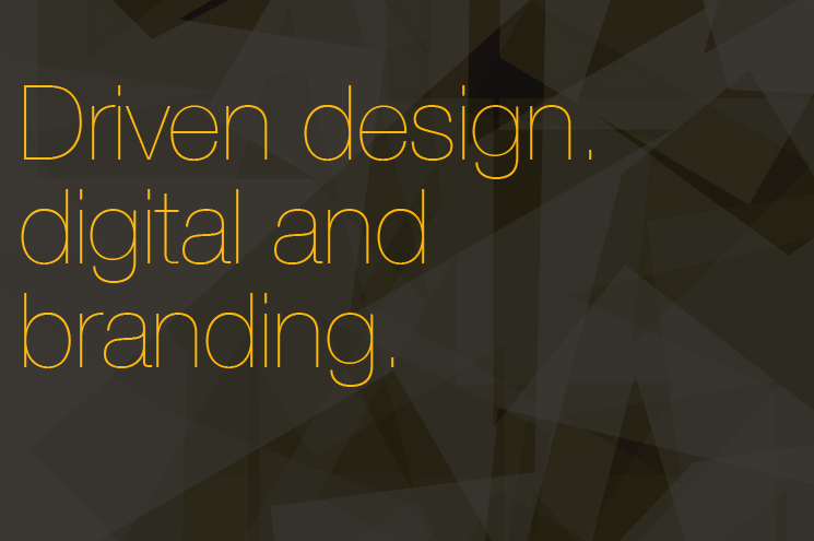 Driven design, digital and branding.